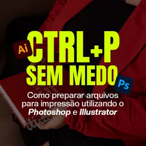 Imagem de capa para o Ebook CTRL+P SEM MEDO: Como Preparar Arquivos para Impressão Utilizando o Photoshop e Illustrator.