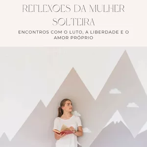 Imagem de capa para o Ebook REFLEXÕES PRA CONTINUAR EM FRENTE SENDO SOLTEIRA!