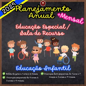 PLANEJAMENTO ANUAL E MENSAL PARA EDUCAÇÃO ESPECIAL E SALA DE RECURSO - EDUCAÇÃO INFANTIL 2025