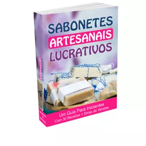 Imagem de capa para o Ebook Sabonetes Artesanais 30 Receitas, Seu Cheirinho  