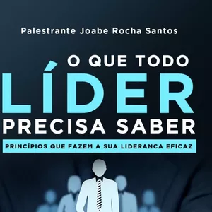 Imagem de capa para o Ebook O QUE TODO LÍDER PRECISA SABER: Princípios que fazem a sua liderança eficaz.