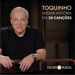 Toquinho: Minha História em 20 Canções