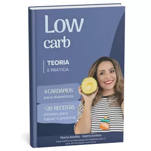 Imagem de capa para o Ebook Low Carb (TEORIA X PRÁTICA) - 4 Cardápios Para Diabéticos + 20 Receitas Para Baixar A Glicemia