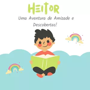 Imagem de capa para o Ebook Heitor:  Uma Aventura de Amizade e Descobertas!
