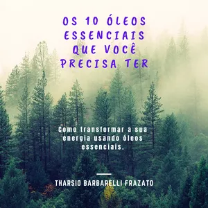 Imagem de capa para o Ebook Os 10 Óleos Essenciais mais importantes para você ter em casa
