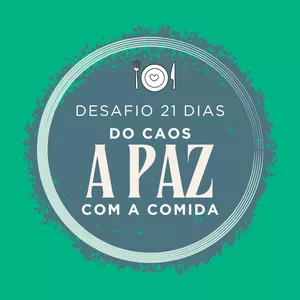 Imagem de capa para o Curso online Desafio 21 dias - Do caos à paz com a comida