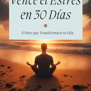 Imagen de portada para Ebook "Vence el Estrés en 30 Días: El Reto que Transformará tu Vida"