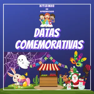 KITIZINHO DO APRENDIZADO - DATAS COMEMORATIVAS