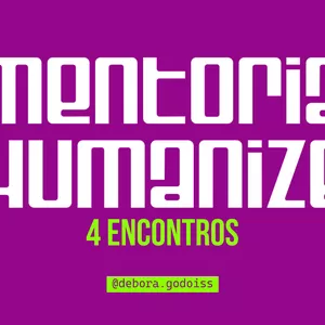Imagem de capa para o Serviço online Mentoria Humanize: 4 encontros de até 4h cada