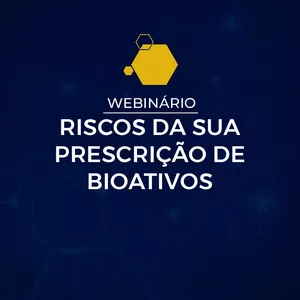 Imagem de capa para o Curso online Webinário Riscos da sua Prescrição de Bioativos
