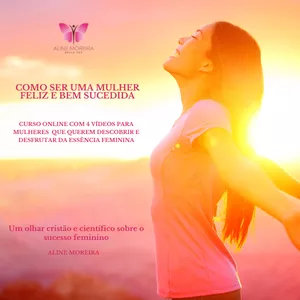 Imagem de capa para o Curso online CURSO ONLINE - Como ser uma mulher feliz e bem sucedida - 4 passos para mulheres que querem descobrir e desfrutar da essência feminina.