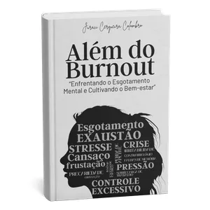 Imagem de capa para o Ebook  Além do Burnout: Enfrentando o Esgotamento Mental e Cultivando o Bem-Estar