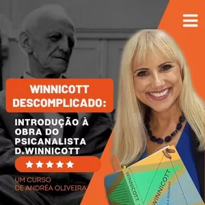Imagem de WINNICOTT DESCOMPLICADO  - Introdução a Winnicott: O pioneiro da Psicanálise Contemporânea criado por Andrea g oliveira na hotmart