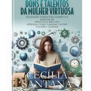 Imagem de capa para o Ebook DONS E TALENTOS DA MULHER VIRTUOSA - Educação financeira baseada em princípios bíblicos: aprenda a ganhar, gastar, poupar e ofertar