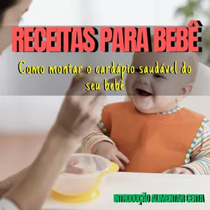 Imagem de RECEITAS PARA BEBÊ A PARTIR DE 6 MESES criado por Mentes de sucesso na hotmart
