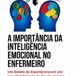 Imagem de capa para o Ebook A Importância da  A Inteligência Emocional no Enfermeiro Um Relato de Experiência em um Hospital Privado do Rio de Janeiro