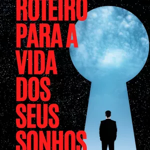Imagem de capa para o Ebook Roteiro para a Vida dos Seus Sonhos: Pare de Apenas Imaginar
