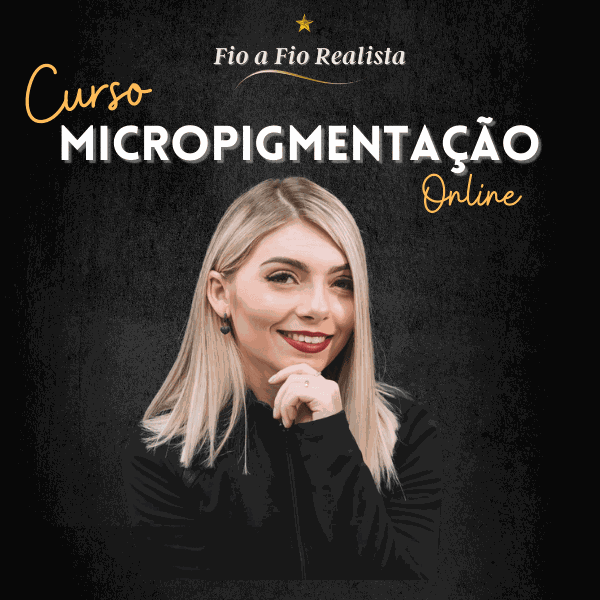 Curso CURSO DE MICROPIGMENTAÇÃO FIO A FIO REALISTA