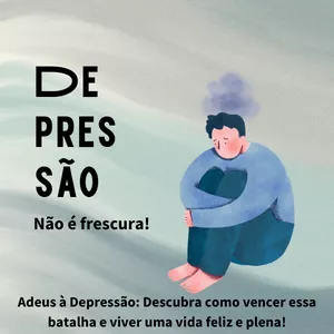 Imagem de capa para o Ebook Adeus à Depressão: Descubra como vencer essa batalha e viver uma vida feliz e plena!