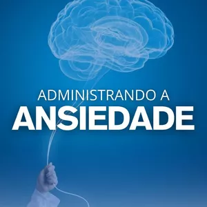 Imagem de capa para o Serviço online Administrando a Ansiedade