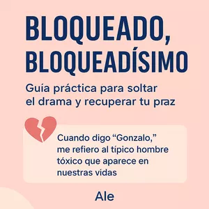 Imagen de portada para Ebook Bloqueado, Bloqueadísimo - Kit práctico para soltar el drama y elegirte a ti misma
