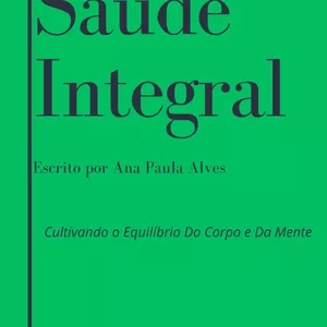 Imagem de capa para o Ebook Saude Integral: Cultivando o Equilíbrio do Corpo e da Mente