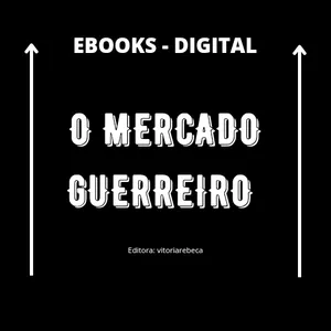 Imagem de capa para o Ebook O Mercado Guerreiro 