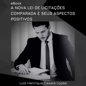 Imagem de capa para o Ebook A NOVA LEI DE LICITAÇÕES COMPARADA E SEUS ASPECTOS POSITIVOS