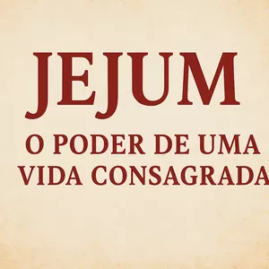Imagem do curso Jejum - O Poder de Uma Vida Consagrada