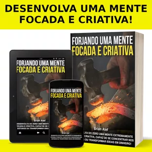 Imagem de capa para o Ebook FORJANDO UMA MENTE FOCADA E CRIATIVA
