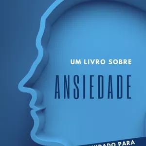 Imagem de capa para o Ebook UM LIVRO SOBRE ANSIEDADE: ESTRATÉGIAS DE AUTOCUIDADO PARA REDUZIR A ANSIEDADE