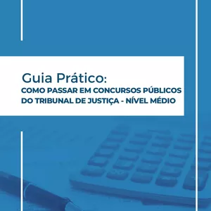 Imagem de capa para o Ebook Guia Prático de Como Passar em Concursos Públicos de Tribunais de Justiça 