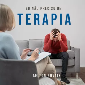 Imagem de capa para o Ebook Eu não preciso fazer terapia 