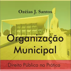 Imagem de capa para o Ebook Organização Municipal - Direito Público na Prática