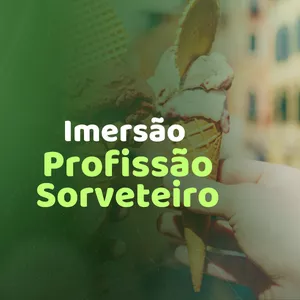 Imagem de capa para o Curso online IMERSÃO PROFISSÃO SORVETEIRO - PREMIUM