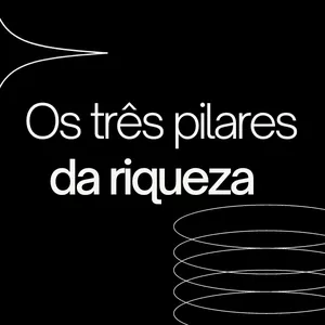 Imagem de capa para o Ebook Os três pilares da riqueza