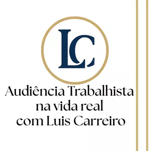 Imagem de capa para o Curso online Audiência Trabalhista Na Vida Real com Luís Carreiro!