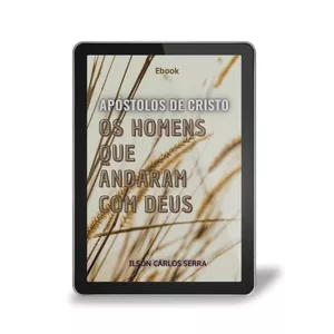 Imagem de capa para o Ebook Apóstolos de Cristo: Os Homens que andaram com Deus