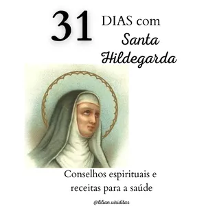 Imagem principal do produto 31 dias com Santa Hildegarda, Conselhos espirituais e  receitas para a saúde