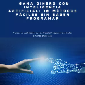 Imagen de portada para Ebook Título: Gana Dinero con Inteligencia Artificial: 10 Métodos Fáciles Sin Saber Programar