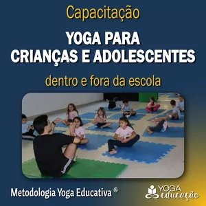 Imagem de Curso 01 - Capacitação de Prof. de YOGA PARA CRIANÇAS E ADOLESCENTES dentro e fora da escola - Metodologia Yoga Educativa ® criado por YOGAEDUC - YOGA EDUCAÇÃO E BEM ESTAR na hotmart