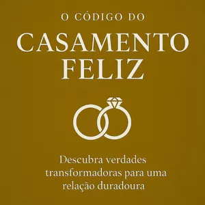 Imagem de capa para o Ebook O Código do Casamento Feliz – Como Construir Intimidade Verdadeira