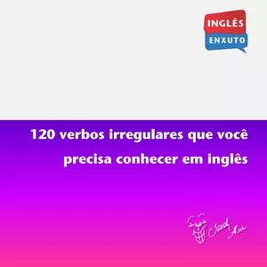 Imagem de capa para o Ebook PDF com 120 verbos irregulares que você PRECISA conhecer em inglês