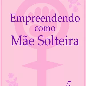 Imagem de capa para o Curso online Empreendendo como Mãe Solteira