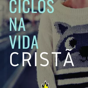 Imagem de capa para o Ebook Ciclos na Vida Cristã para Viver uma vida Abençoada