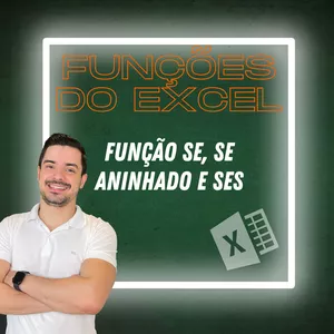 Imagem de capa para o Curso online Funções do Excel: FUNÇÃO SE, SE ANINHADO E SES