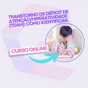 Imagem do curso Transtorno de Déficit de Atenção/Hiperatividade (TDAH): Como identificar.