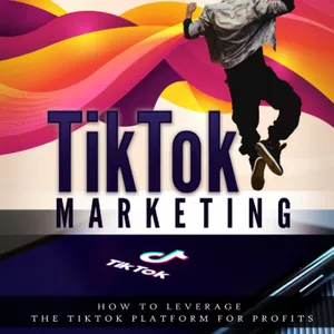 Cover image for Ebook TikTok Marketing!! How To Leverage The TikTok Platform For Profits