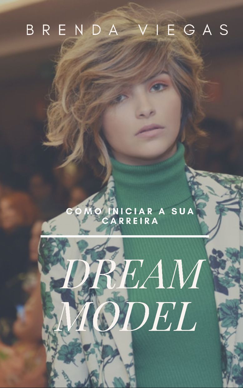 Dream Model | Como iniciar a sua carreira por Brenda Viegas