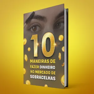 Imagem de capa para o Ebook 10 FORMAS DE FAZER DINHEIRO COM DESIGNER DE SOBRANCELHAS